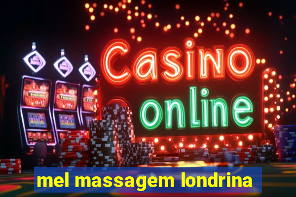 mel massagem londrina